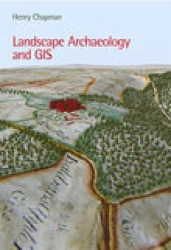 Landscape Archaeology and GIS - Chapman, Henry