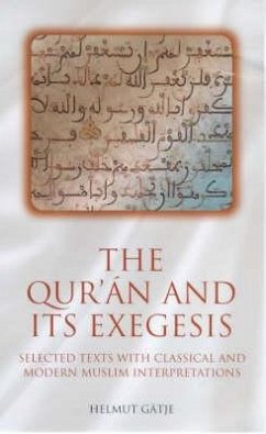 The Qur'an and Its Exegesis: Selected Texts with Classical and Modern Muslim Interpretations - Gatje, Helmut