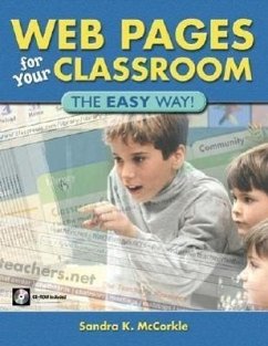 Web Pages for Your Classroom: The Easy Way! - McCorkle, Sandra