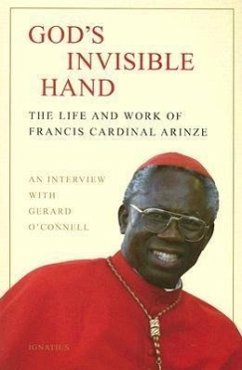 God's Invisible Hand: The Life and Work of Francis Cardinal Arinze - Arinze, Francis Cardinal