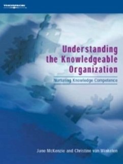 Understanding the Knowledgeable Organization: Nurturing Knowledge Competence - Mckenzie, Jane; Winkelen, Christine van; Mckenzie, John