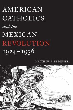 American Catholics and the Mexican Revolution, 1924-1936 - Redinger, Matthew A.