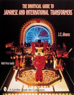 The Unofficial Guide to Japanese & International Transformers(tm) - Alvarez, J. E.