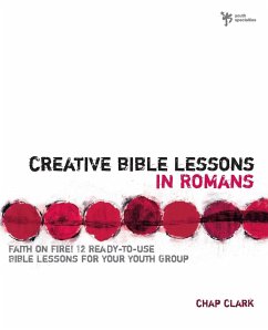 Creative Bible Lessons in Romans - Clark, Chap; Clark, Chapman; Ashcraft, Jay &. Janice