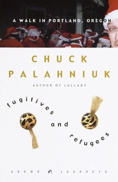 Fugitives and Refugees: A Walk in Portland, Oregon - Palahniuk, Chuck