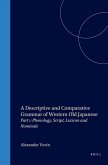 A Descriptive and Comparative Grammar of Western Old Japanese: Part 1: Phonology, Script, Lexicon and Nominals