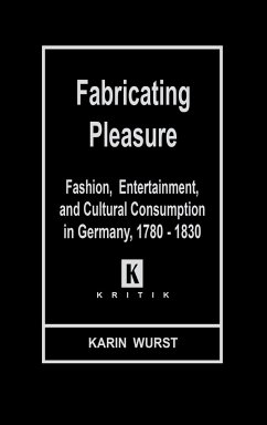 Fabricating Pleasure - Wurst, Karin