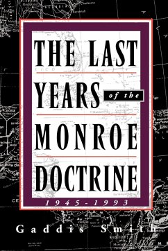 The Last Years of the Monroe Doctrine - Smith, Gaddis