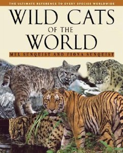 Wild Cats of the World - Sunquist, Mel; Sunquist, Fiona