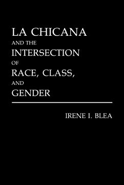 La Chicana and the Intersection of Race, Class, and Gender - Blea, Irene I.