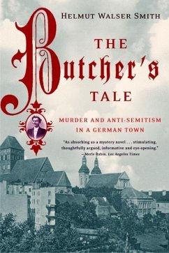 The Butcher's Tale: Murder and Anti-Semitism in a German Town - Smith, Helmut Walser