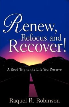 Renew, Refocus and Recover! - Robinson, Raquel R.