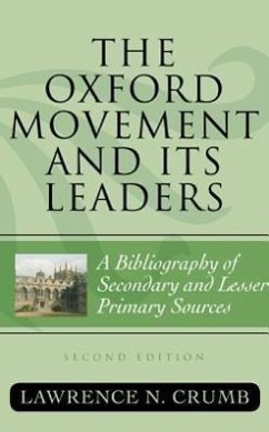 The Oxford Movement and Its Leaders: A Bibliography of Secondary and Lesser Primary Sources - Crumb, Lawrence N.