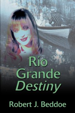 Rio Grande Destiny - Beddoe, Robert J.