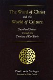 The Word of Christ and the World of Culture: Sacred and Secular Through the Theology of Karl Barth