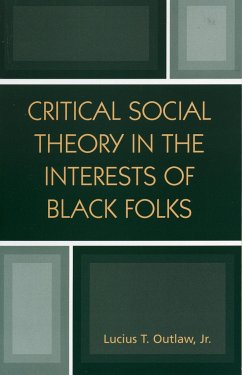 Critical Social Theory in the Interests of Black Folks - Outlaw, Lucius T