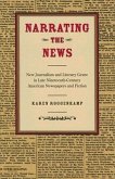 Narrating the News: New Journalism and Literary Genre in Late Nineteenth-Century American Newspapers and Fiction