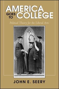 America Goes to College: Political Theory for the Liberal Arts - Seery, John E.