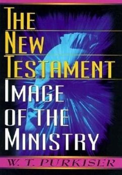 The New Testament Image of the Ministry - Purkiser, W T