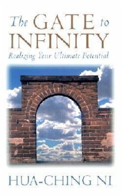 The Gate to Infinity: Realizing Your Ultimate Potential - Ni, Hua-Ching
