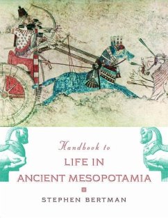 The Handbook to Life in Ancient Mesopotamia - Bertman, Stephen