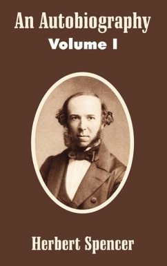 An Autobiography (Volume I) - Spencer, Herbert