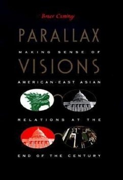 Parallax Visions: Making Sense of American-East Asian Relations at the End of the Century - Cumings, Bruce