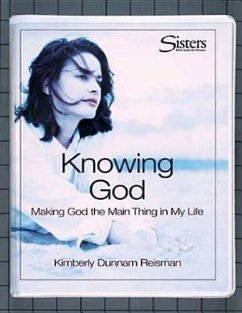 Sisters: Bible Study for Women - Knowing God Kit: Making God the 