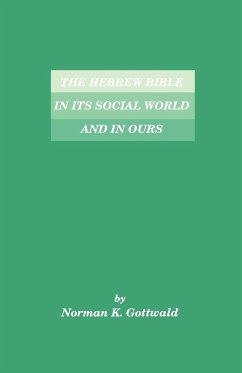 The Hebrew Bible in Its Social World and in Ours - Gottwald, Norman K.