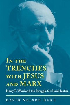 In the Trenches with Jesus and Marx: Harry F. Ward and the Struggle for Social Justice - Duke, David Nelson