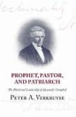 Prophet, Pastor, and Patriarch: The Rhetorical Leadership of Alexander Campbell