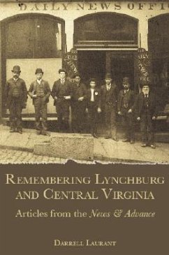 Remembering Lynchburg and Central Virginia: Articles from the News & Advance - Laurant, Darrell