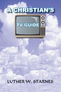 A CHRISTIAN'S TV GUIDE - Starnes, Luther W.