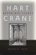 Hart Crane: After His Lights - Reed, Brian M.