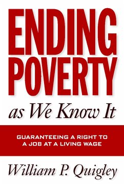 Ending Poverty as We Know It: Guaranteeing a Right to a Job - Quigley, William