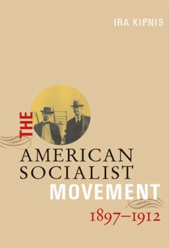 The American Socialist Movement 1897-1912 - Kipnis, Ira