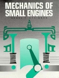 Mechanics of Small Engines - Atkinson, Henry; Atkinson, Michael L.