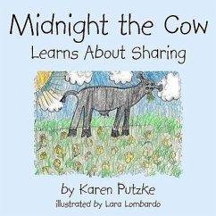 Midnight the Cow: Learns About Sharing - Putzke, Karen