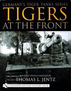 Germany's Tiger Tanks Series Tigers at the Front - Jentz, Thomas L.