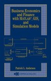 Business Economics and Finance with MATLAB, GIS, and Simulation Models