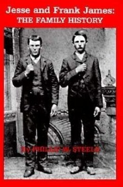 Jesse and Frank James: The Family History - Steele, Phillip