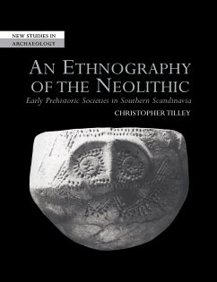 An Ethnography of the Neolithic: Early Prehistoric Societies in Southern Scandinavia (New Studies in Archaeology)