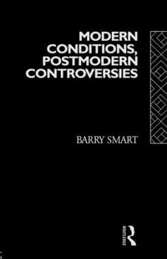 Modern Conditions, Postmodern Controversies - Smart, Barry