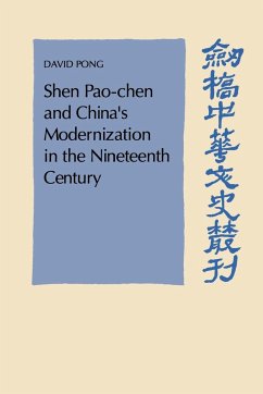 Shen Pao-Chen and China's Modernization in the Nineteenth Century - Pong, David