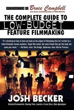 The Complete Guide to Low-Budget Feature Filmmaking - Becker, Josh