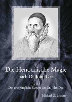 Die Henochische Magie nach Dr. John Dee - Eschner, Michael D.