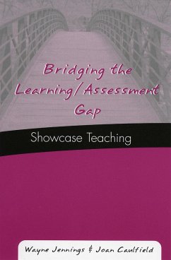 Bridging the Learning/Assessment Gap: Showcase Teaching - Jennings, Wayne; Caulfield, Joan