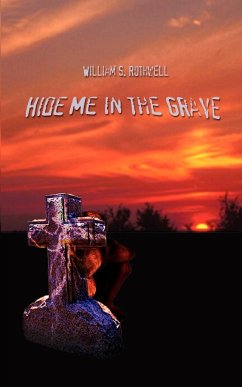 Hide Me in the Grave - Rothwell, William S.