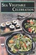 Sea Vegetable Celebrations - Erhart, Shep; Cerier, Leslie