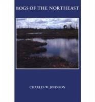 Bogs of the Northeast - Johnson, Charles W.